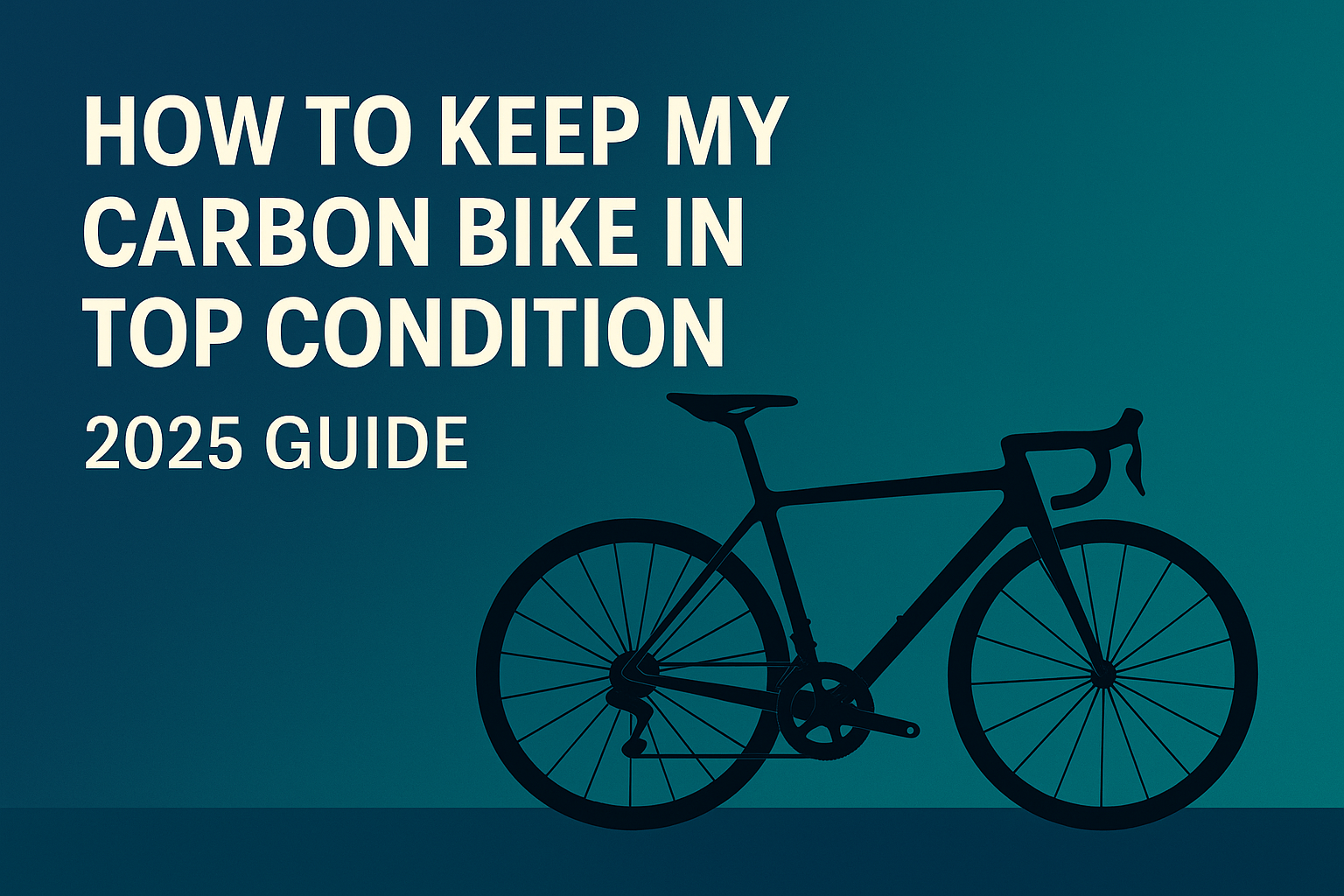 How to Keep My Carbon Bike in Top Condition: Essential Maintenance and Care Guide (2025)